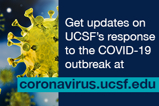 Get updates on UCSF's response to the COVID-19 outbreak at coronavirus.ucsf.edu